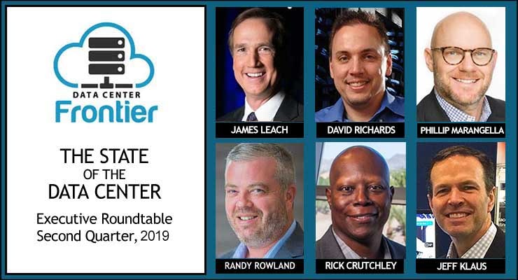 The Data Center Frontier Executive Roundtable for the Second Quarter of 2019.