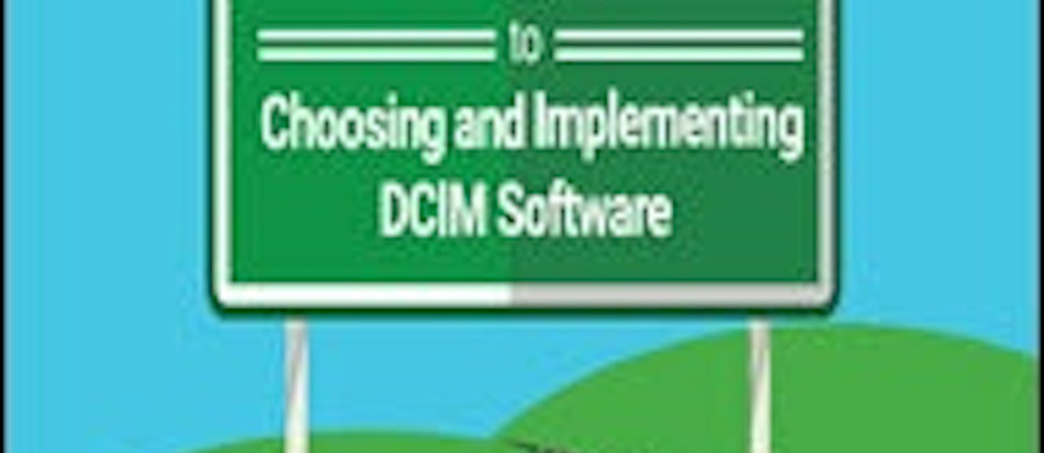 A Buyers Guide to Choosing and Implementing DCIM Software | Data Center ...