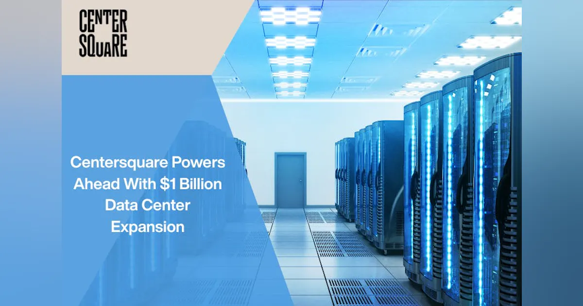 One Center Platform Centersquare Launches $1 Billion Expansion to Scale an AI-Ready North ...